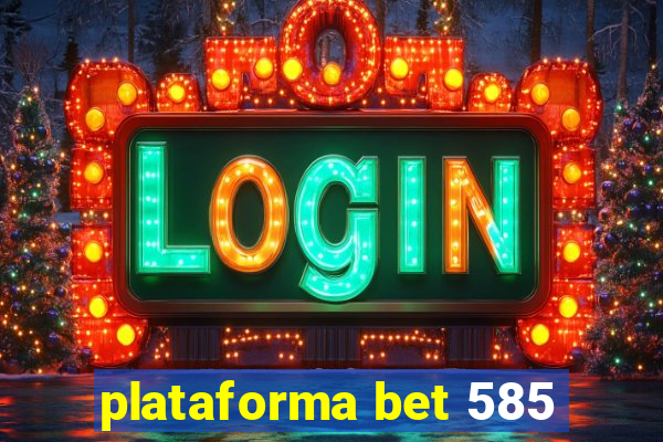 plataforma bet 585